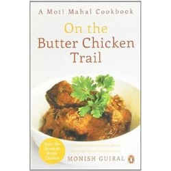 On the Butter Chicken Trail: A Moti Mahal Cookbook