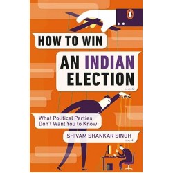 How To Win An Indian Election: What Political Parties Don't Want You to Know