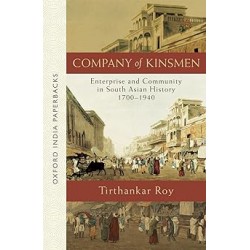 Company of Kinsmen (OIP): Enterprise and Community in South Asian History 1700-1940
