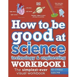 How to be Good at Science, Technology and Engineering Workbook 1, Ages 7-11 (Key Stage 2) (Lead Titl