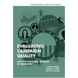 Evaluating Campaign Quality: Can the Electoral Process be Improved? (Communication, Society and Politics)