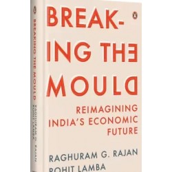 Breaking the Mould: Reimagining Indias Economic Future