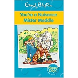 Happy Days!: YouRe A Nuisance Mister Meddle