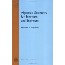 Algebraic Geometry For Scientists & Engineers