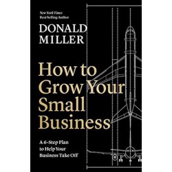 How to Grow Your Small Business : A 6-Step Plan to Help Your Business Take Off
