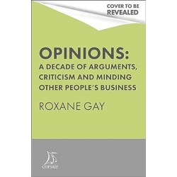 Opinions: A Decade of Arguments, Criticism and Minding Other Peoples Business