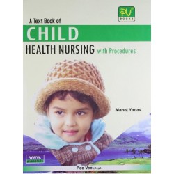 A Text Book Of Child Health Nursing With Procedures