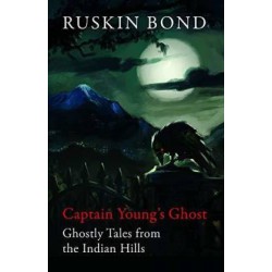 Captain Young’S Ghost: Ghostly Tales From The Indian Hills