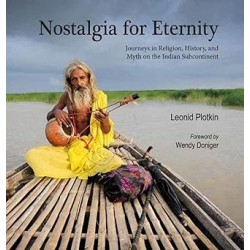 Nostalgia For Eternity: Journeys In Religion, History, And Myth On The Indian Subcontinent