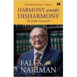 Harmony amidst Disharmony: The Indian Framework (The Arbitration Series – Volume 1)