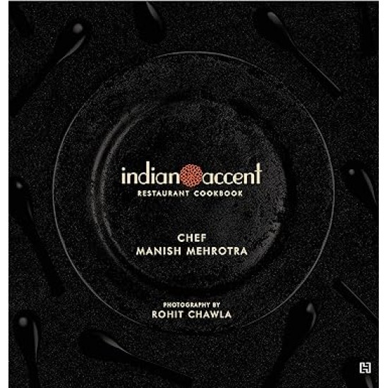 Indian Accent Restaurant Cookbook