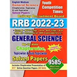 RRB 2022-23 GENERAL SCIENCE Chapterwise, Topicwise And Sub-Topicwise Solved Papers [English Medium]